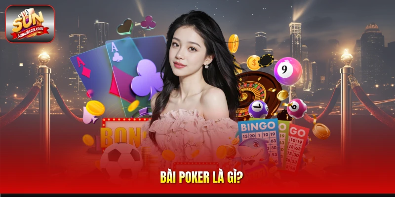 Bài Poker 1 Bài Poker Là gì?