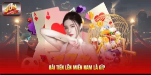Bài Tiến Lên Miền Nam Là gì?