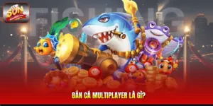 Bắn Cá Multiplayer Là gì?