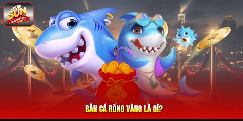 Chinh Phục Bắn Cá Rồng Vàng – Hướng Dẫn Chi Tiết Cách Chơi Và Săn Boss Hiệu Quả 1 Bắn Cá Rồng Vàng Là gì?