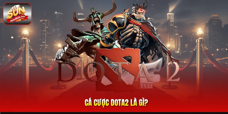 Cá Cược Dota2 – Bí Quyết Soi Kèo Esports Hiệu Quả Dành Cho Dân Cá Cược 1 Cá Cược Dota2 Là gì?