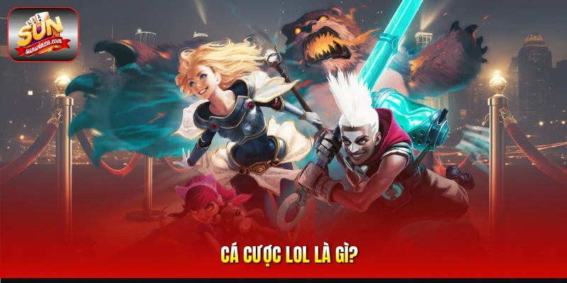 Cá Cược LOL – Bí Quyết Soi Kèo Liên Minh Huyền Thoại Hiệu Quả Dành Cho Dân Esports 1 Cá Cược LOL Là gì?