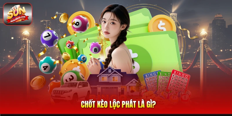 Chốt Kèo Lộc Phát – Bí Quyết Săn Kèo Hiệu Quả Dành Cho Dân Cá Cược 1 Chốt Kèo Lộc Phát Là gì?