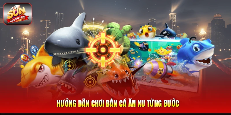 Hướng Dẫn Bắn Cá Ăn Xu Từ Cơ Bản Đến Nâng Cao Cho Người Mới 2 Hướng Dẫn Chơi Bắn Cá Ăn Xu Từng Bước