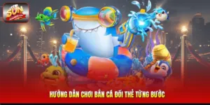 Hướng Dẫn Chơi Bắn Cá Đổi Thẻ Từng Bước
