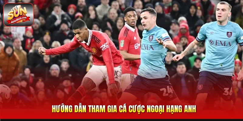 Cá Cược Ngoại Hạng Anh – Bí Quyết Soi Kèo Premier League Hiệu Quả Dành Cho Dân Cá Cược 2 Hướng Dẫn Tham Gia Cá Cược Ngoại Hạng Anh