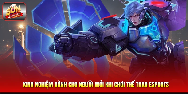 Thể Thao Esports – Sân Chơi Cá Cược Điện Tử Đỉnh Cao Dành Cho Dân Đam Mê Game 3 Kinh Nghiệm Dành Cho Người Mới Khi Chơi Thể Thao Esports