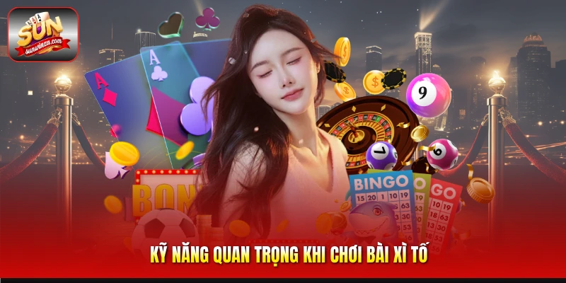 Bài Xì Tố 3 Kỹ Năng Quan Trọng Khi Chơi Bài Xì Tố