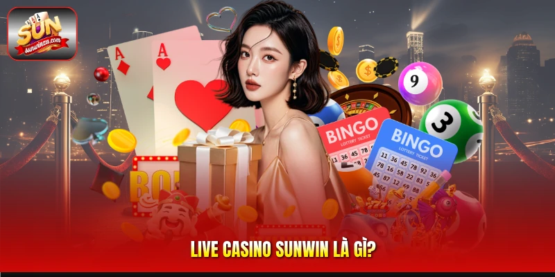 Trải Nghiệm Live Casino Sunwin – Không Gian Casino Trực Tuyến Đỉnh Cao Dành Cho Game Thủ 1 Live Casino Sunwin Là gì?