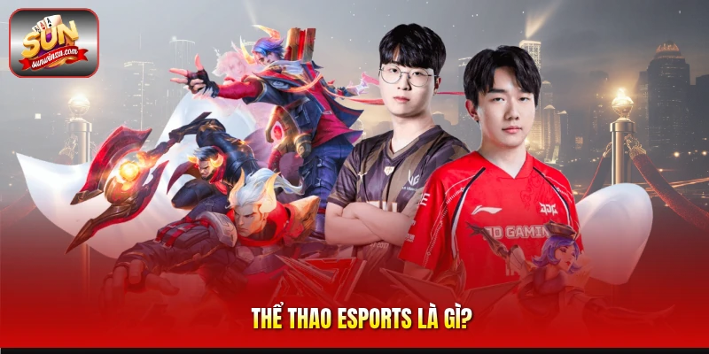 Thể Thao Esports – Sân Chơi Cá Cược Điện Tử Đỉnh Cao Dành Cho Dân Đam Mê Game 1 Thể Thao Esports Là gì?